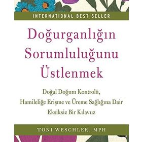 Doğurganlığın Sorumluluğunu Üstlenmek - Toni Weschler