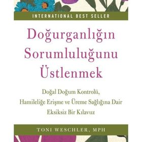 Doğurganlığın Sorumluluğunu Üstlenmek - Toni Weschler