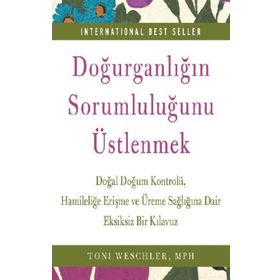 Doğurganlığın Sorumluluğunu Üstlenmek - Toni Weschler