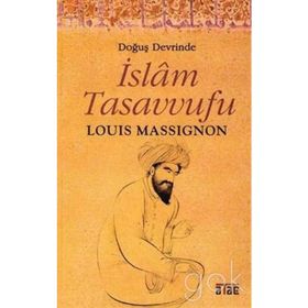 Doğuş Devrinde İslam Tasavvufu-Louis Massignon