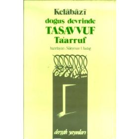 Doğuş Devrinde Tasavvuf Ta’arruf - Kelabazi