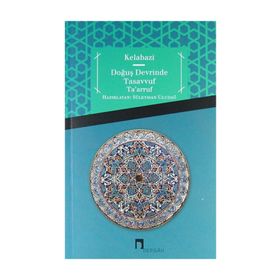 Doğuş Devrinde Tasavvuf Ta’arruf - Kelabazi