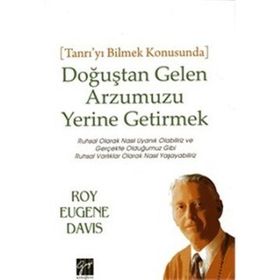 Doğuştan Gelen Arzumuzu Yerine Getirmek - Roy Eugene Davis