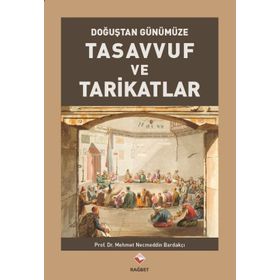Doğuştan Günümüze Tasavvuf ve Tarikatlar - Mehmet Necmettin Bardakçı