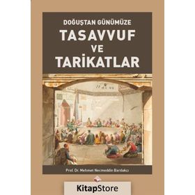 Doğuştan Günümüze Tasavvuf ve Tarikatlar - Mehmet Necmettin Bardakçı