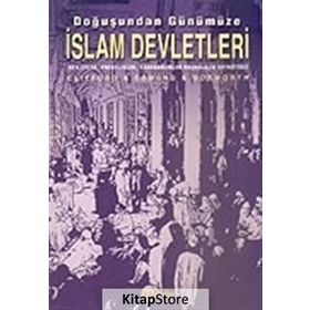 Doğuşundan Günümüze İslam Devletleri - Clifford Edmund Bosworth