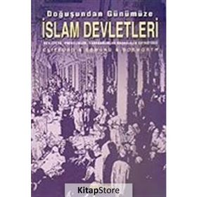Doğuşundan Günümüze İslam Devletleri - Clifford Edmund Bosworth