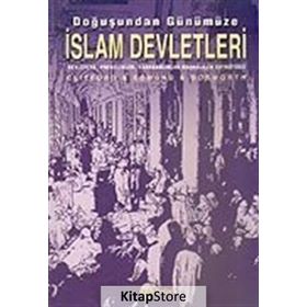 Doğuşundan Günümüze İslam Devletleri - Clifford Edmund Bosworth
