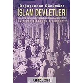Doğuşundan Günümüze İslam Devletleri - Clifford Edmund Bosworth