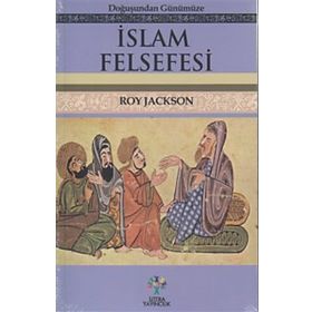 Doğuşundan Günümüze İslam Felsefesi - Roy Jackson