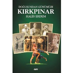 DOĞUŞUNDAN GÜNÜMÜZE KIRKPINAR GÜREŞLERİ - HALIS ERDEM