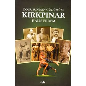 DOĞUŞUNDAN GÜNÜMÜZE KIRKPINAR GÜREŞLERİ - HALIS ERDEM