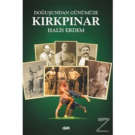 DOĞUŞUNDAN GÜNÜMÜZE KIRKPINAR GÜREŞLERİ - HALIS ERDEM