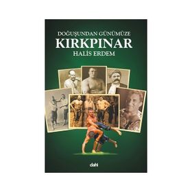 DOĞUŞUNDAN GÜNÜMÜZE KIRKPINAR GÜREŞLERİ - HALIS ERDEM