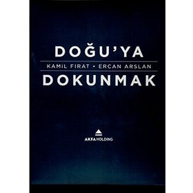 Doğu’ya Dokunmak - Kamil Fırat Ercan Arslan