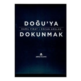 Doğu’ya Dokunmak - Kamil Fırat Ercan Arslan