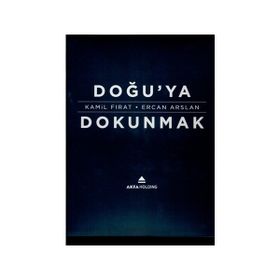 Doğu’ya Dokunmak - Kamil Fırat Ercan Arslan