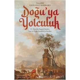 Doğu'ya Yolculuk - Giosafat Barbaro