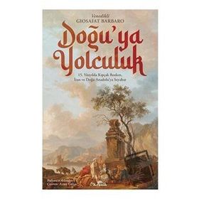 Doğu'ya Yolculuk - Giosafat Barbaro