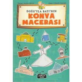 Doğu'yla Batı'nın Konya Macerası - Asena Meriç
