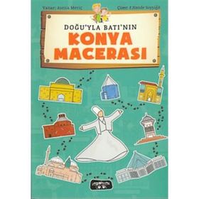 Doğu'yla Batı'nın Konya Macerası - Asena Meriç