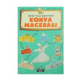 Doğu'yla Batı'nın Konya Macerası - Asena Meriç