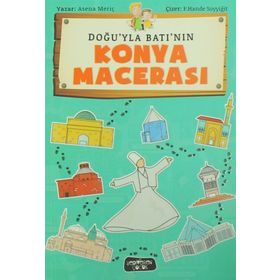 Doğu'yla Batı'nın Konya Macerası - Asena Meriç