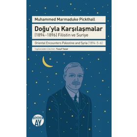 Doğu'yla Karşılaşmalar (1894-1896) Filistin ve Suriye / Muhammed Marmaduke Pickthall / Büyüyenay ...