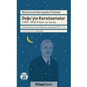 Doğu'yla Karşılaşmalar (1894-1896) Filistin ve Suriye / Muhammed Marmaduke Pickthall / Büyüyenay ...