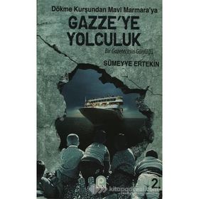 DÖKME KURŞUNDAN MAVI MARMARA'YA GAZZE'YE YOLCULUK BIR GAZETECININ GÜNLÜĞÜ - SÜMEYYE ERTEKIN