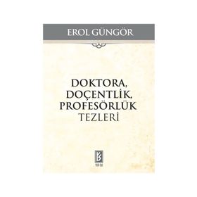 Doktora Doçentlik Profesörlük Tezleri - Erol Güngör