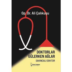 Doktorlar Gülerken Ağlar - Ali Çalıkuşu
