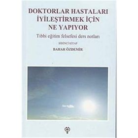 Doktorlar Hastaları İyileştirmek İçin Ne Yapıyor - Bahar Özdemir