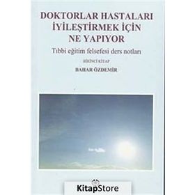Doktorlar Hastaları İyileştirmek İçin Ne Yapıyor - Bahar Özdemir