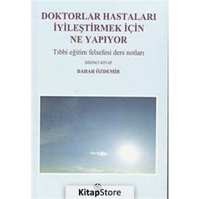 Doktorlar Hastaları İyileştirmek İçin Ne Yapıyor - Bahar Özdemir