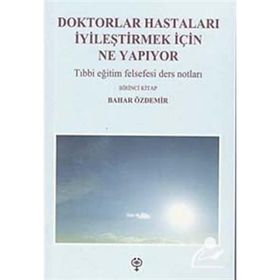 Doktorlar Hastaları İyileştirmek İçin Ne Yapıyor - Bahar Özdemir