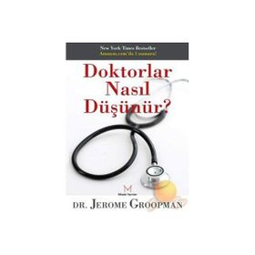 DOKTORLAR NASIL DÜŞÜNÜR? - JEROME GROOPMAN