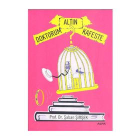 DOKTORUM ALTIN KAFESTE - ŞABAN ŞİMŞEK