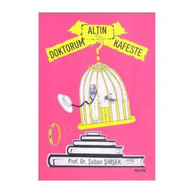 DOKTORUM ALTIN KAFESTE - ŞABAN ŞİMŞEK