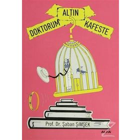 DOKTORUM ALTIN KAFESTE - ŞABAN ŞİMŞEK