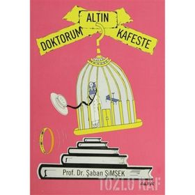DOKTORUM ALTIN KAFESTE - ŞABAN ŞİMŞEK