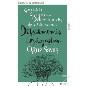 Dökülmemiş Gözyaşları - Oğuz Savaş