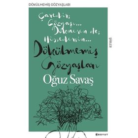 Dökülmemiş Gözyaşları - Oğuz Savaş