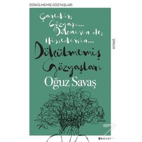 Dökülmemiş Gözyaşları - Oğuz Savaş