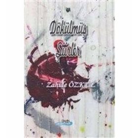Dökülmüş Şiirler - Zahide Özkul