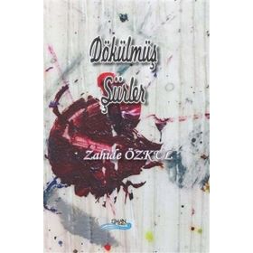 Dökülmüş Şiirler - Zahide Özkul