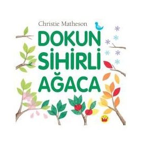 Dokun Sihirli Ağaca - Christie Matheson