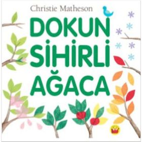 Dokun Sihirli Ağaca - Christie Matheson
