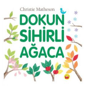 Dokun Sihirli Ağaca - Christie Matheson