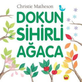 Dokun Sihirli Ağaca - Christie Matheson